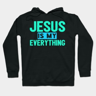 Jesus Is My Everything Hoodie